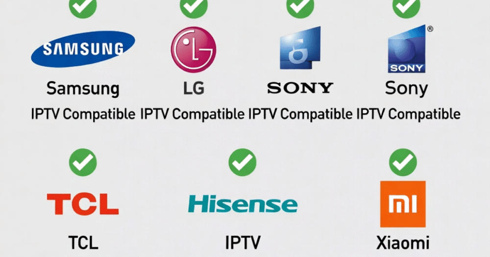 Which TV Brands Have the Best IPTV Compatibility in 2026