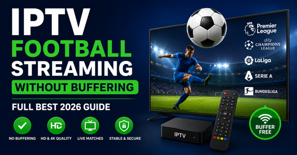 IPTV football streaming without buffering